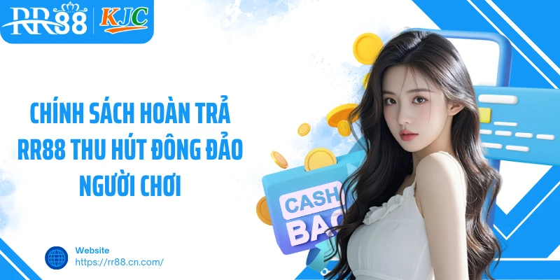 Chính sách hoàn trả RR88 thu hút đông đảo người chơi
