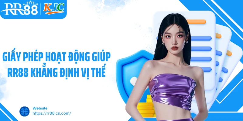 Giấy phép hoạt động giúp RR88 khẳng định vị thế